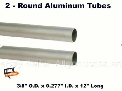 2 - Aluminum Tubes Round  3/8  O.D. X 0.277  I.D. X 12  L Wall Thickness: 3/64  • $17.98