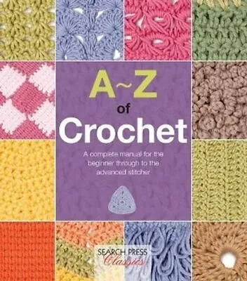 £11.27 • Buy A-Z Of Crochet A Complete Manual For The Beginner Through To Th... 9781782211655