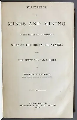 6th Annual Report   Mining Statistics West Of The Rocky Mountains   GPO  1874  • £217.69