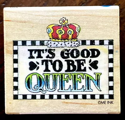 ALL NIGHT MEDIA  IT'S GOOD TO BE QUEEN   Crown Rubber Stamp Mary Engelbreit • $6.75