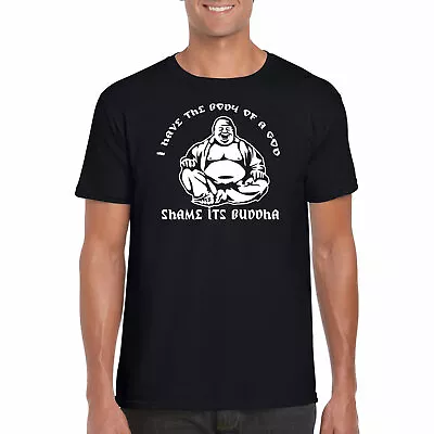 £8.99 • Buy Buddha T Shirt. Funny Men's T Shirt I Got The Body Of A God Shame It's Buddha
