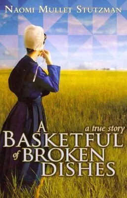 Basketful Of Broken Dishes Paperback By Stutzman Naomi Mullet Like New Use... • £24.33