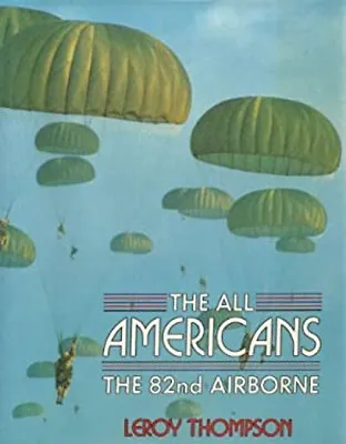 All Americans : The Story Of The 82nd Airborne Division Leroy Tho • £4.73