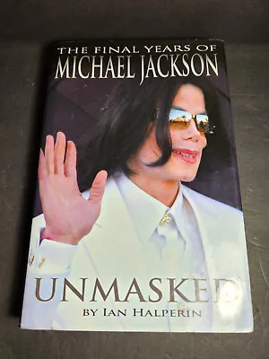 1ST ED. Unmasked The Final Years Of Michael Jackson By Ian Halperin (2009) HC • $24.95