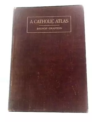 A Catholic Atlas (Charles C Grafton - 1908) (ID:25860) • £20.24