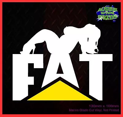 Sexy FAT CHICK Caterpillar CAT JDM Car Ute Truck Stickers Decal 130mm • $6.90