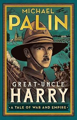 Great-Uncle Harry: A Tale Of War And Empire MICHAEL PALIN (L36) • £11.05