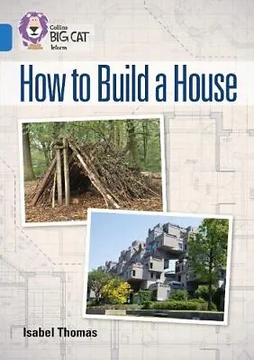 How To Build A House: Band 16/Sapphire (Collins Big Cat)Isabel  • £2.77