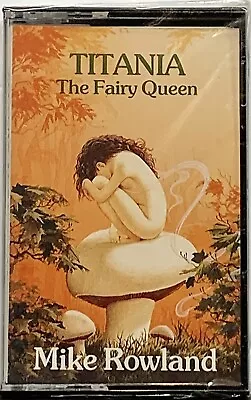 Titania The Fairy Queen - Mike Rowland Audio Cassette 1988 Antiquity *Sealed* • $5.84