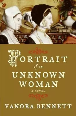 Portrait Of An Unknown Woman: A Novel - 9780061251832 Vanora Bennett Hardcover • $4.57