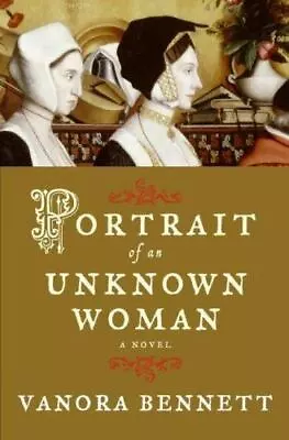 Portrait Of An Unknown Woman: A Novel  Bennett Vanora • $4.30