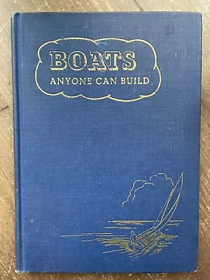 1947 BOATS ANYONE CAN BUILD By Popular Science Publishing Vintage Hardcover • $35