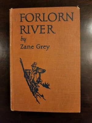 $80 • Buy Forlorn River- Zane Grey- 1927, Harper First Edition, 1st Printing