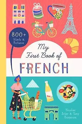 My First Book Of French: With 800 Words And Pictures! By Nicolas Jeter (English) • $19.57