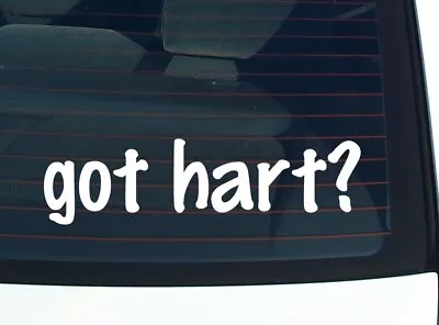 Got Hart? CAR DECAL BUMPER STICKER VINYL FUNNY LAST NAME WINDOW PRIDE • $3.49