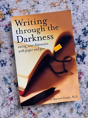 Writing Through The Darkness : Easing Your Depression With Paper And Pen By... • $3