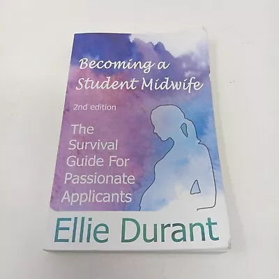 Becoming A Student Midwife 2nd Edition Paperback By Ellie Durant - Education • £8.99