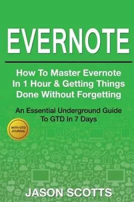 Evernote: How To Master Evernote In 1 Hour & Getting Things Done Without • $44.95