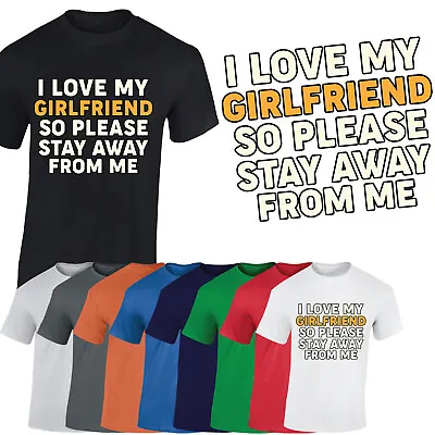 I Love My Girlfriend So Please Stay Away From Me Mens T-Shirt Funny Gift Tshirt • £8.99