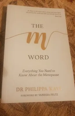 The M Word: Everything You Need To Know About The Menopause Dr. Philippa Kaye  • £3.99