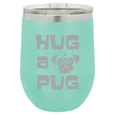 Stemless Wine Tumbler Coffee Travel Mug Glass Hug A Pug • $25.99