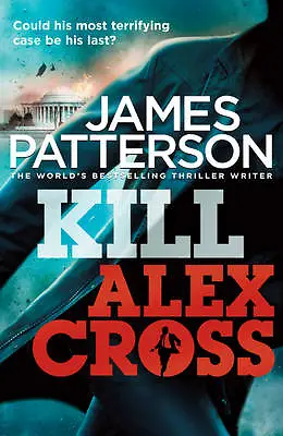 Kill Alex Cross: (Alex Cross 18) By James Patterson (Paperback 2012) • $0.99