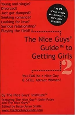 The Nice Guys' Guide To Getting Girls - You Can Be A Nice Guy And • $5.45