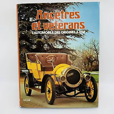 Ancetres Et Veterans: L’automobile Des Origines A 1914 • $22