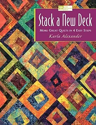 Stack A New Deck: More Great Quilts In 4 Easy S... By Alexander Karla Paperback • £9.99