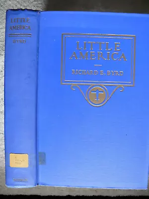 LITTLE AMERICA By Richard Evelyn Byrd. New York:  G. P. Putnams's Sons 1930 • $48