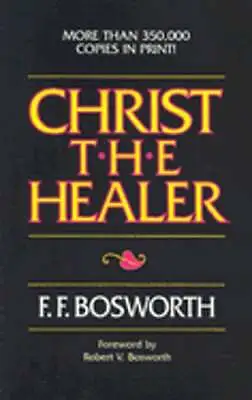 Christ The Healer By F F Bosworth: Used • $7.37