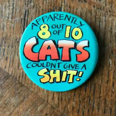 £1 • Buy Rare Apparently 8 Out Of 10 Cats Couldn't Give A ****! Badge 5.7cm Diameter