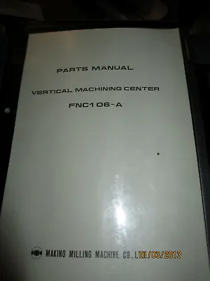 Vertical Maching Center FNC1 06-A Parts Manual Makino Milling • $50