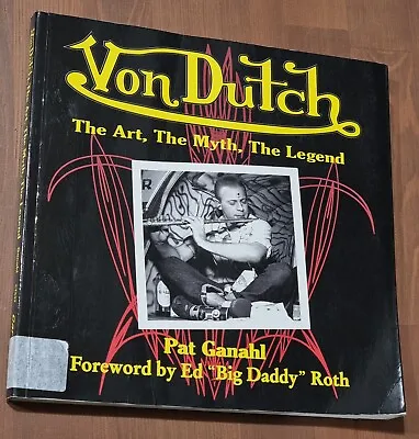 Von Dutch The Art The Myth The Legend By Pat Ganahl Paperback 2014 • $32.16