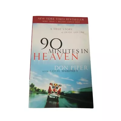 90 Minutes In Heaven: A True Story Of Death And Life Paperback By Don Piper Book • $2.99