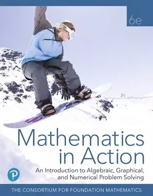 Mathematics In Action : An Introduction To Algebraic Graphical And Numerica... • $272.75