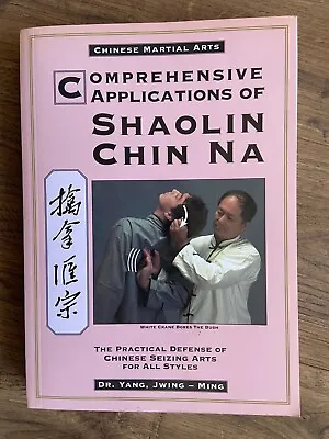Comprehensive Applications Of Shaolin Chin Na - Chinese Seizing Arts 094087136x • £19.99