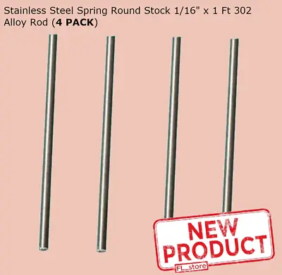 4 PACK Stainless Steel Spring Round Stock 1/16 Inch X 12  302 Alloy 1 Ft Rod NEW • $14.95