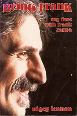 Being Frank : My Time With Frank Zappa Paperback Nigey Lennon • $7.49