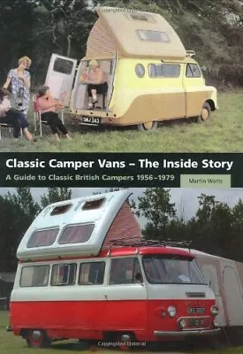 Classic Camper Vans - The Inside Story: A Guide To ... By Watts Martin Hardback • £7.99