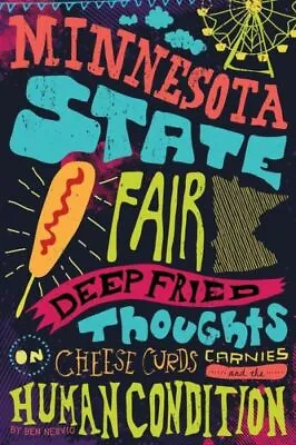 Minnesota State Fair: Deep Fried Thoughts On Cheese Curds Carnies And The... • $9.54