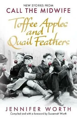 Toffee Apples And Quail Feathers By Jennifer Worth SRN SCM • £8.70