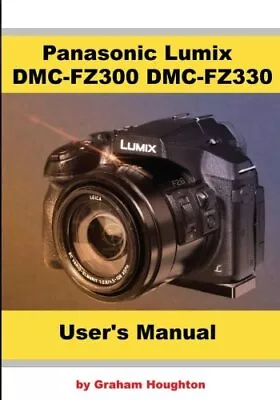 Panasonic Lumix DMC FZ300/FZ330 User's Manual B&W • £18.04