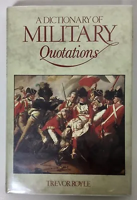A DICTIONARY OF MILITARY QUOTES  Trevor Royce (1990 Hardcover) • $9.99