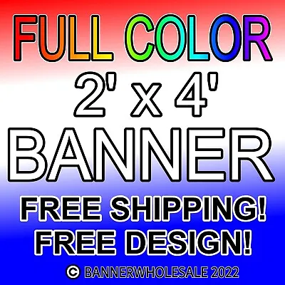 2' X 4' Custom Vinyl Banner 13oz Full Color Outdoor Sign 2x4 FREE DESIGN • $20