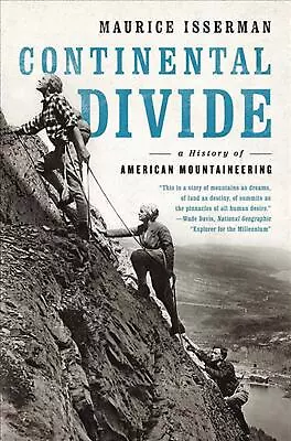 Continental Divide: A History Of American Mountaineering By Maurice Isserman (En • $33.35