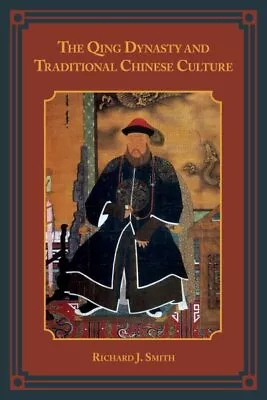 Qing Dynasty And Traditional Chinese Culture Paperback By Smith Richard J.... • $41.49