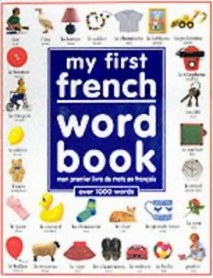 My First French Word Book By Wilkes Angela Hardback Book The Fast Free Shipping • $8.23