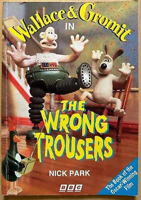 Wallace & Gromit In The Wrong Trousers Picture Book | Nick Park | BBC | 1994 • £3.05