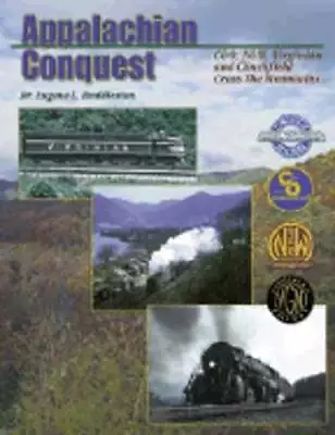 Appalachian Conquest: C&O N&W Virginian And Clinchfield Cross The Mountains • $25.19